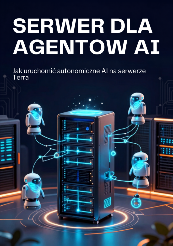 Serwer dla agentów AI — jak uruchomić autonomiczne AI na serwerze Terra